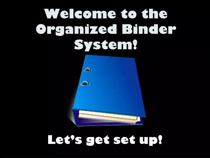 welcome to the organized binder system
