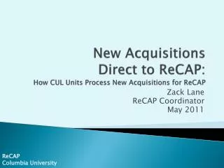 New Acquisitions Direct to ReCAP : How CUL Units Process New Acquisitions for ReCAP