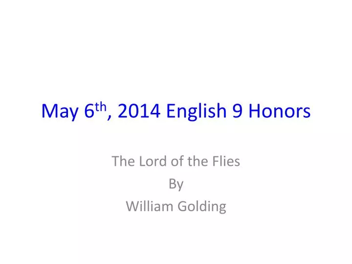 may 6 th 2014 english 9 honors