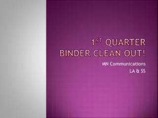 1 st Quarter Binder Clean Out!