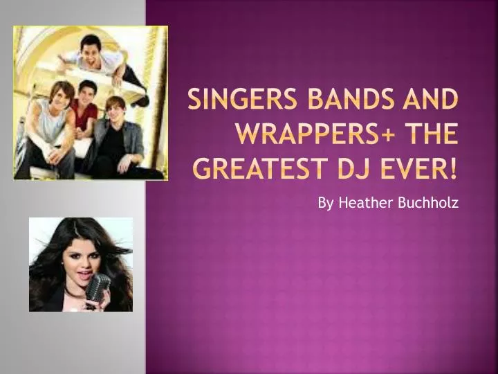 singers bands and wrappers the greatest dj ever