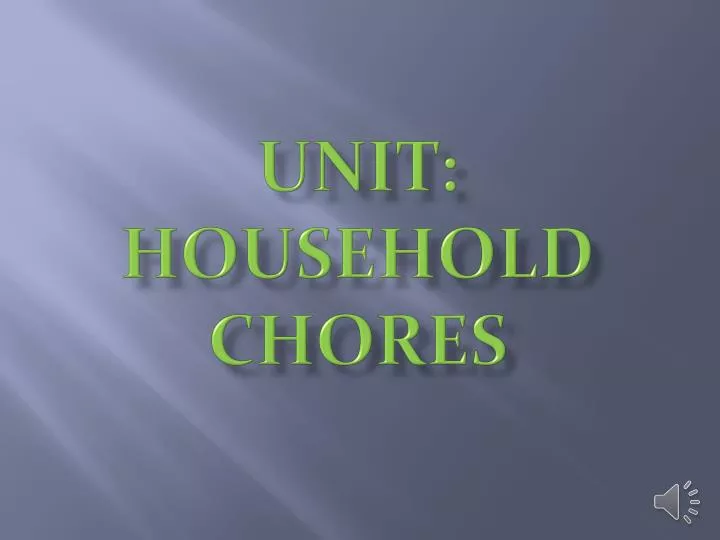 unit household chores