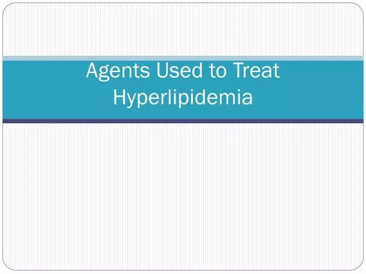agents used to treat hyperlipidemia