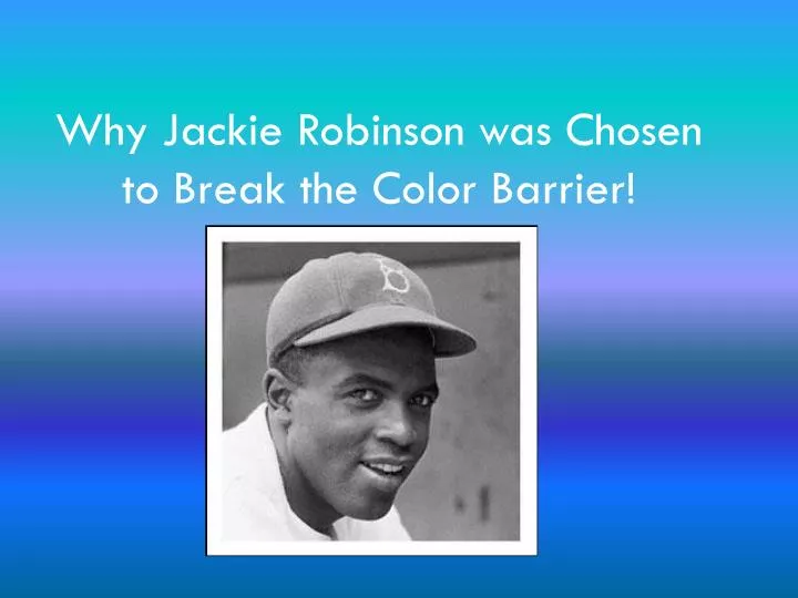 why jackie robinson was chosen to break the color barrier