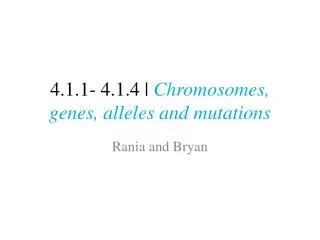 4.1.1- 4.1.4 | Chromosomes, genes, alleles and mutations