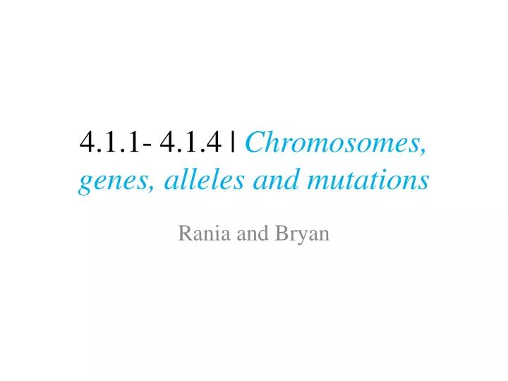 4 1 1 4 1 4 chromosomes genes alleles and mutations