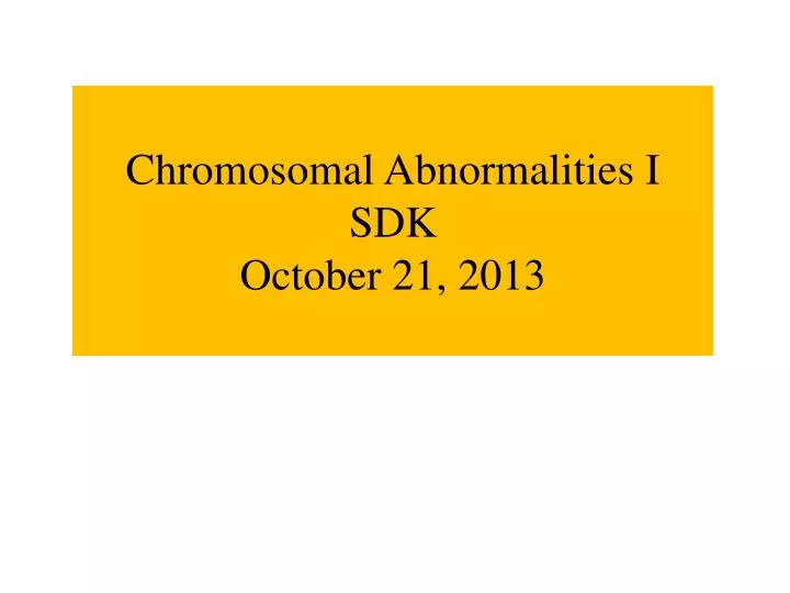chromosomal abnormalities i sdk october 21 2013