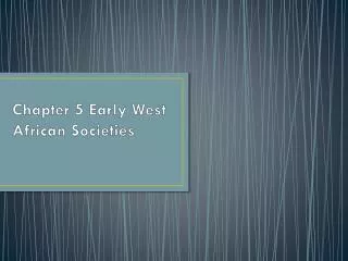 Chapter 5 Early West African Societies