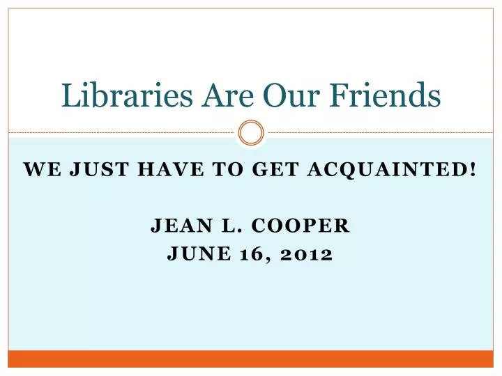 libraries are our friends