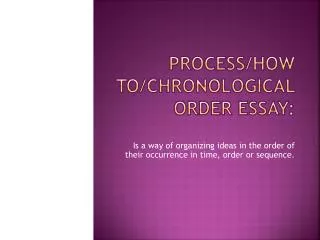 PROCESS/HOW TO/Chronological Order Essay: