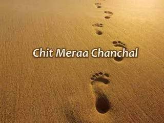 Chit Meraa Chanchal