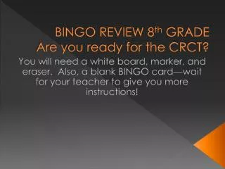 BINGO REVIEW 8 th GRADE Are you ready for the CRCT?