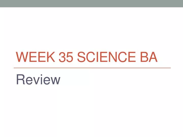 week 35 science ba