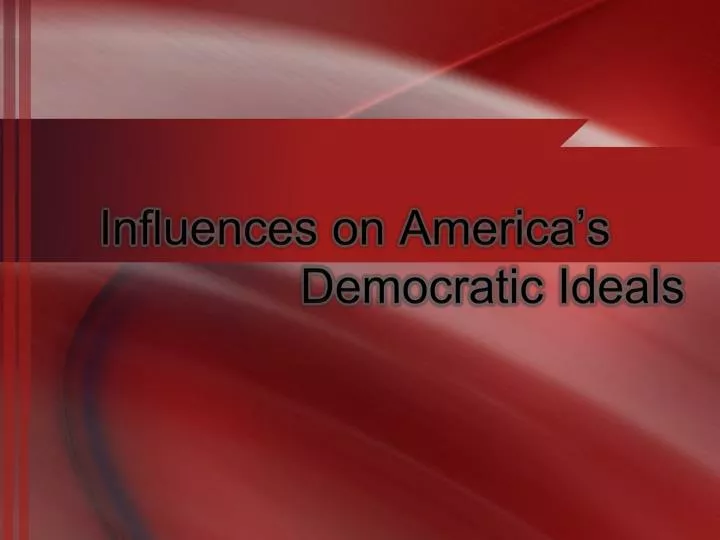 influences on america s democratic ideals