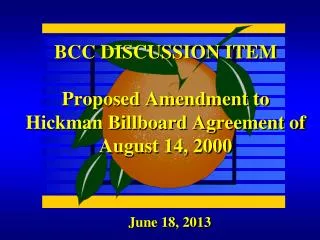 BCC DISCUSSION ITEM Proposed Amendment to Hickman Billboard Agreement of August 14, 2000