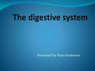 The digestive system