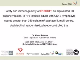 Dr. Klaus Reither Swiss Tropical and Public Health Institute AIDS 2014 - Melbourne - 21.07.2014