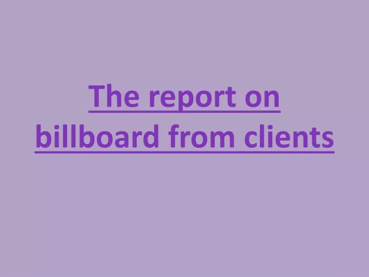the report on billboard from clients