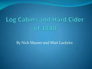 Log Cabins and Hard Cider of 1840