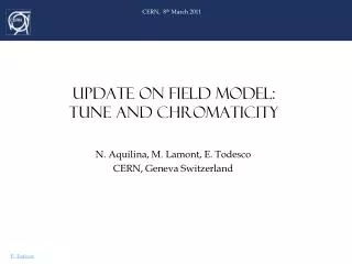 UPDATE ON FIELD MODEL: TUNE AND CHROMATICITY