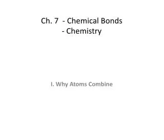 Ch. 7 - Chemical Bonds - Chemistry