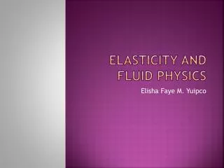 ELASTICITY AND FLUID PHYSICS