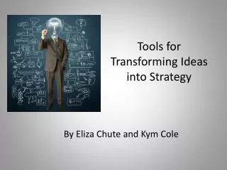 Tools for Transforming Ideas into Strategy