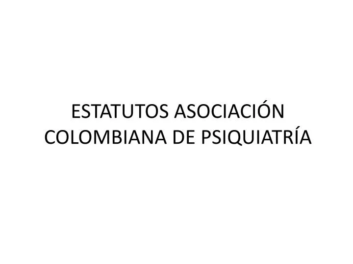 estatutos asociaci n colombiana de psiquiatr a
