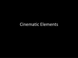 Cinematic Elements