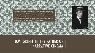 d.W . Griffith: The father of narrative cinema