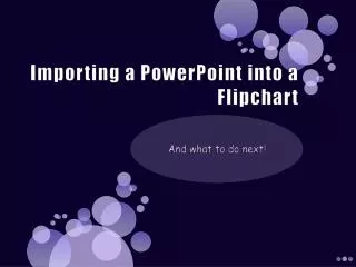 Importing a PowerPoint into a Flipchart