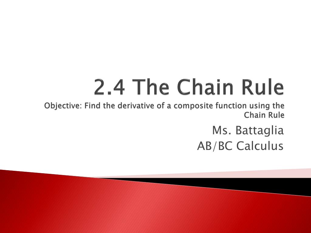 PPT - 2.4 The Chain Rule Objective: Find the derivative of a composite ...
