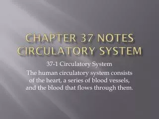 Chapter 37 Notes Circulatory System