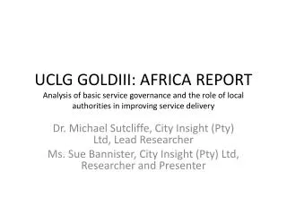 Dr. Michael Sutcliffe, City Insight (Pty) Ltd, L ead Researcher