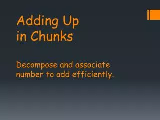 Adding Up in Chunks Decompose and associate number to add efficiently.