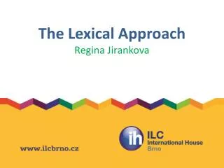 The Lexical Approach Regina Jirankova
