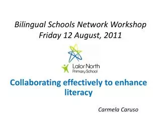 Bilingual Schools Network Workshop Friday 12 August, 2011