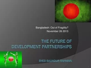 The Future of Development Partnerships Syed sajjadur rahman