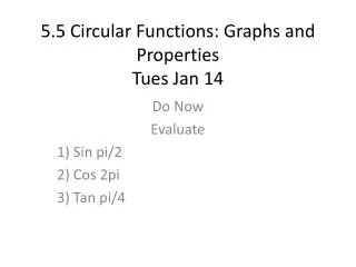 5.5 Circular Functions: Graphs and Properties Tues Jan 14