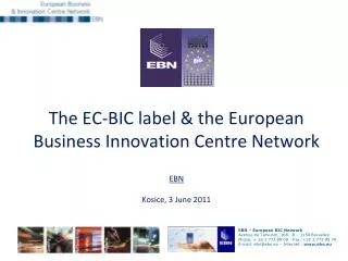 The EC-BIC label &amp; the European Business Innovation Centre Network EBN Kosice, 3 June 2011