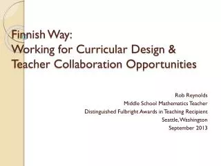 Finnish Way: Working for Curricular Design &amp; Teacher Collaboration Opportunities