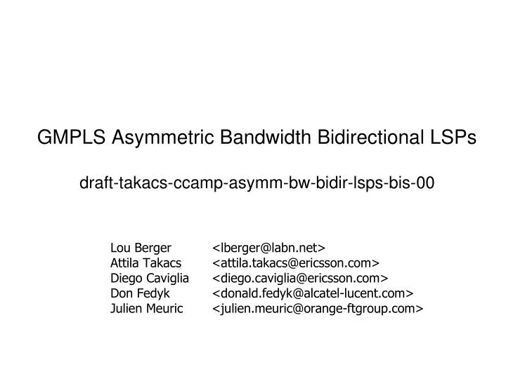 gmpls asymmetric bandwidth bidirectional lsps draft takacs ccamp asymm bw bidir lsps bis 00