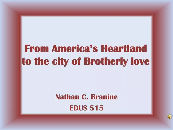 from america s heartland to the city of brotherly love