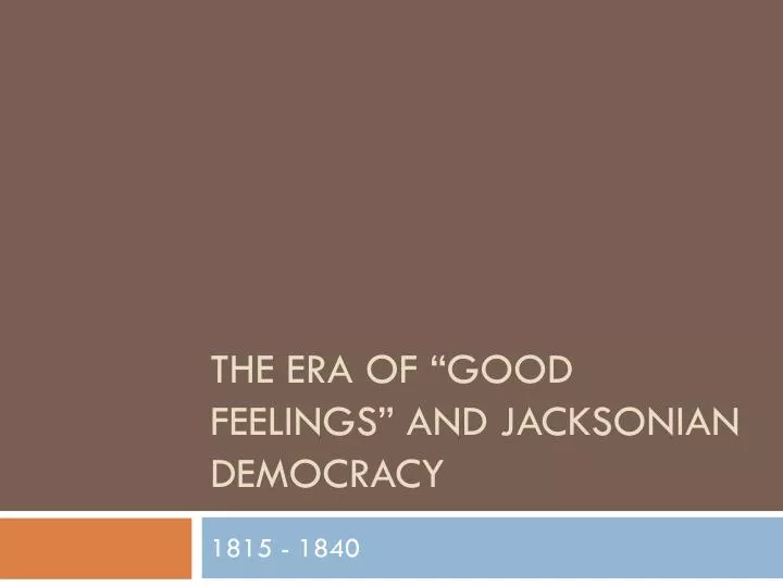 the era of good feelings and jacksonian democracy