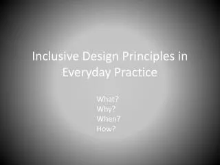 Inclusive Design Principles in Everyday Practice