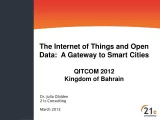The Internet of Things and Open Data: A Gateway to Smart Cities QITCOM 2012 Kingdom of Bahrain