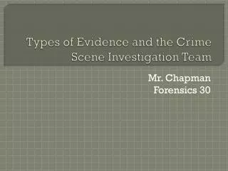 Types of Evidence and the Crime Scene Investigation Team