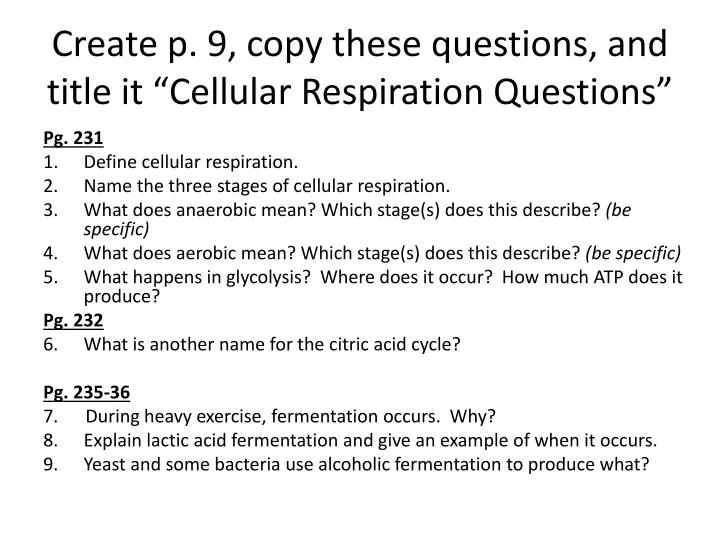 create p 9 copy these questions and title it cellular respiration questions