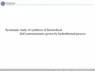 Systematic study of synthesis of hierarchical ZnO nanostructures grown by hydrothermal process