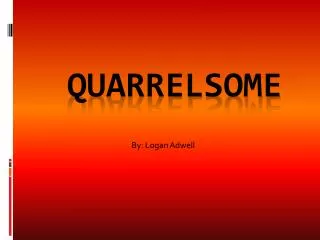 Quarrelsome